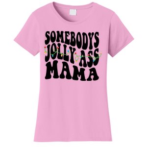 Somebodys Jolly Ass Mama Christmas Jolly Mom Women's T-Shirt