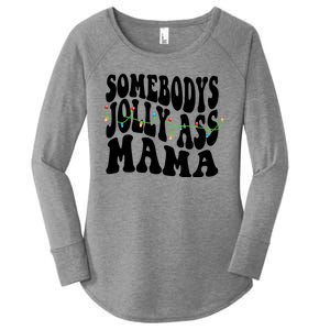 Somebodys Jolly Ass Mama Christmas Jolly Mom Women's Perfect Tri Tunic Long Sleeve Shirt