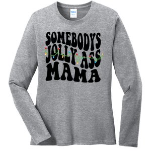 Somebodys Jolly Ass Mama Christmas Jolly Mom Ladies Long Sleeve Shirt