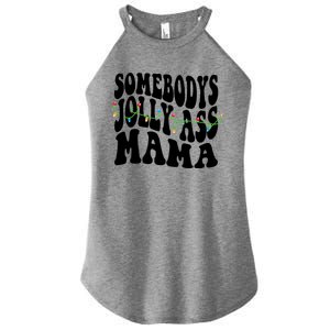 Somebodys Jolly Ass Mama Christmas Jolly Mom Women's Perfect Tri Rocker Tank