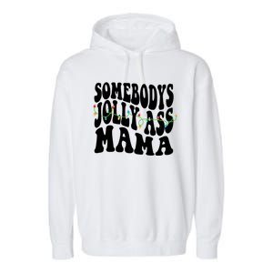 Somebodys Jolly Ass Mama Christmas Jolly Mom Garment-Dyed Fleece Hoodie