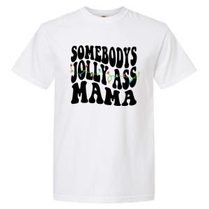 Somebodys Jolly Ass Mama Christmas Jolly Mom Garment-Dyed Heavyweight T-Shirt