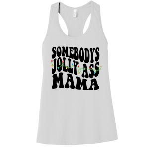 Somebodys Jolly Ass Mama Christmas Jolly Mom Women's Racerback Tank