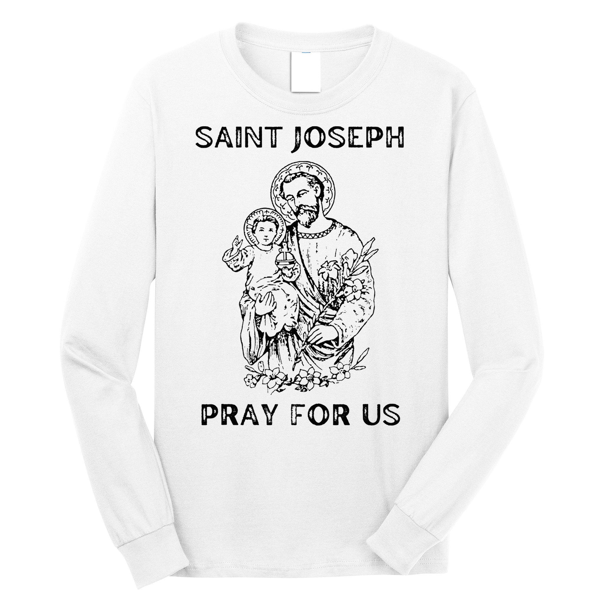 Saint Joseph  All Saints Day St Joseph Catholic Long Sleeve Shirt