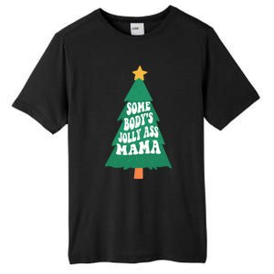 Somebodys Jolly Ass Mama Christmas Jolly Mom Print Gift Tall Fusion ChromaSoft Performance T-Shirt