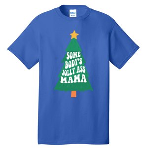 Somebodys Jolly Ass Mama Christmas Jolly Mom Print Gift Tall T-Shirt