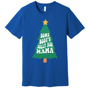 Somebodys Jolly Ass Mama Christmas Jolly Mom Print Gift Premium T-Shirt