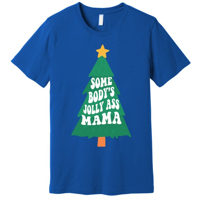 Somebodys Jolly Ass Mama Christmas Jolly Mom Print Gift Premium T-Shirt