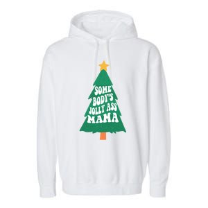 Somebodys Jolly Ass Mama Christmas Jolly Mom Print Gift Garment-Dyed Fleece Hoodie