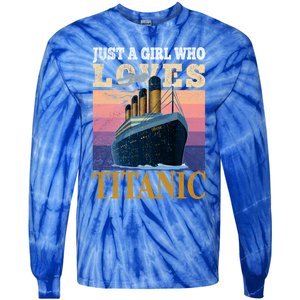 Ship Just A Who Loves Titanic Boat Titanic Meaningful Gift Tie-Dye Long Sleeve Shirt