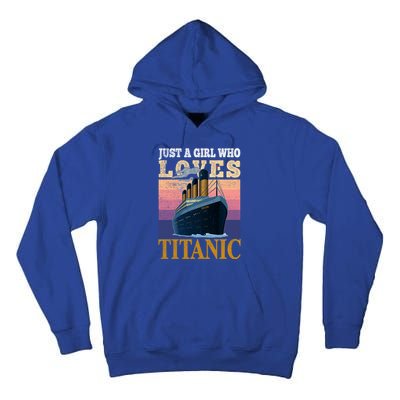 Ship Just A Who Loves Titanic Boat Titanic Meaningful Gift Tall Hoodie