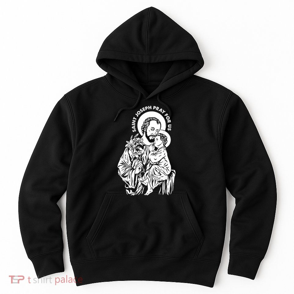 St Joseph and Jesus Pray for Us Catholic Saints Hoodie