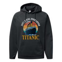 Ship Just A Girl Who Loves Titanic Boat Titanic Woman Performance Fleece Hoodie