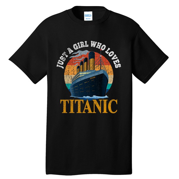 Ship Just A Girl Who Loves Titanic Boat Titanic Woman Tall T-Shirt