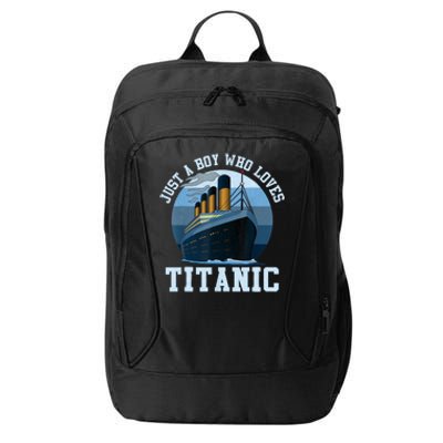 Ship Just A Boy Who Loves Titanic Boat Titanic Boys Toddler City Backpack