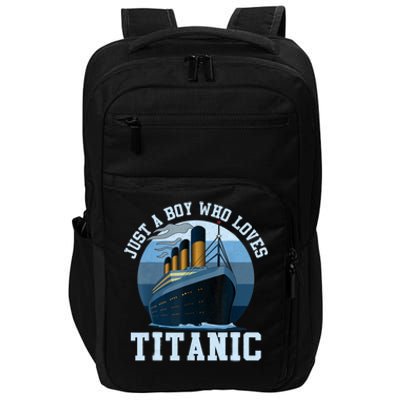 Ship Just A Boy Who Loves Titanic Boat Titanic Boys Toddler Impact Tech Backpack