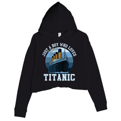 Ship Just A Boy Who Loves Titanic Boat Titanic Boys Toddler Crop Fleece Hoodie