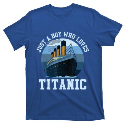 Ship Just A Boy Who Loves Titanic Boat Titanic Boys Toddler T-Shirt