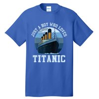 Ship Just A Boy Who Loves Titanic Boat Titanic Boys Toddler Tall T-Shirt