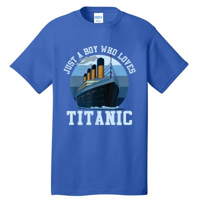 Ship Just A Boy Who Loves Titanic Boat Titanic Boys Toddler Tall T-Shirt