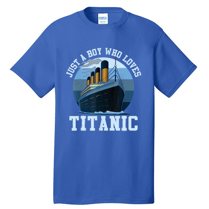 Ship Just A Boy Who Loves Titanic Boat Titanic Boys Toddler Tall T-Shirt