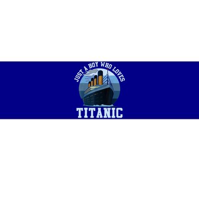 Ship Just A Boy Who Loves Titanic Boat Titanic Boys Toddler Bumper Sticker