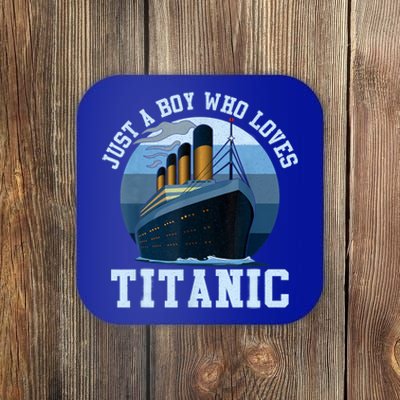 Ship Just A Boy Who Loves Titanic Boat Titanic Boys Toddler Coaster