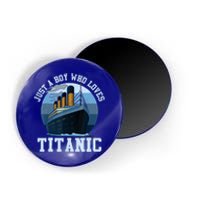 Ship Just A Boy Who Loves Titanic Boat Titanic Boys Toddler Magnet