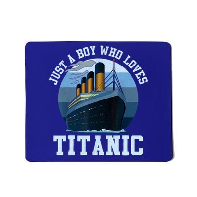 Ship Just A Boy Who Loves Titanic Boat Titanic Boys Toddler Mousepad