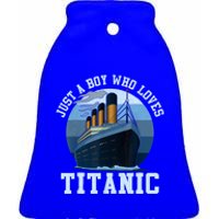 Ship Just A Boy Who Loves Titanic Boat Titanic Boys Toddler Ceramic Bell Ornament