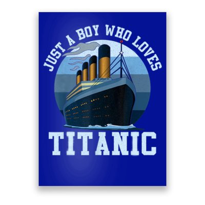 Ship Just A Boy Who Loves Titanic Boat Titanic Boys Toddler Poster