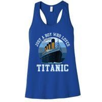 Ship Just A Boy Who Loves Titanic Boat Titanic Boys Toddler Women's Racerback Tank