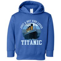 Ship Just A Boy Who Loves Titanic Boat Titanic Boys Toddler Toddler Hoodie