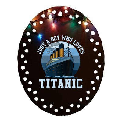 Ship Just A Boy Who Loves Titanic Boat Titanic Boys Toddler Ceramic Oval Ornament