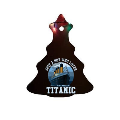 Ship Just A Boy Who Loves Titanic Boat Titanic Boys Toddler Ceramic Tree Ornament