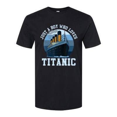 Ship Just A Boy Who Loves Titanic Boat Titanic Boys Toddler Softstyle CVC T-Shirt