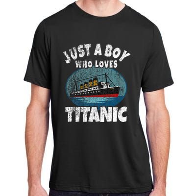 Ship Just A Boy Who Loves Titanic Boat Titanic Adult ChromaSoft Performance T-Shirt