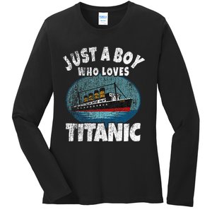 Ship Just A Boy Who Loves Titanic Boat Titanic Ladies Long Sleeve Shirt