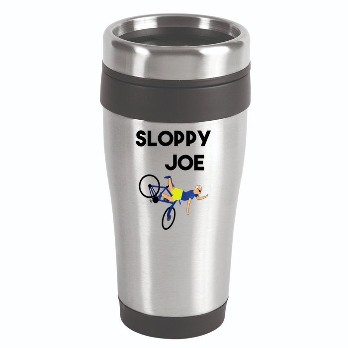 Sloppy Joe Bicycle Funny Sarcastic 16oz Travel Tumbler