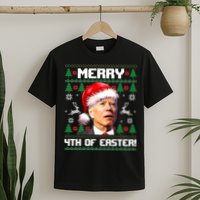 Santa Joe Biden Merry 4th Of Easter Ugly Sweater Christmas Sweatshirt T-Shirt