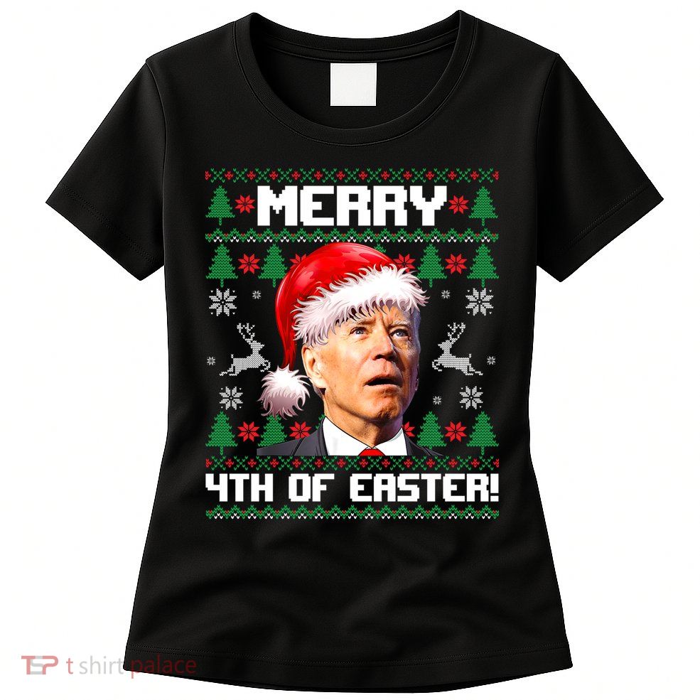 Santa Joe Biden Merry 4th Of Easter Ugly Sweater Christmas Sweatshirt Womens T-Shirt