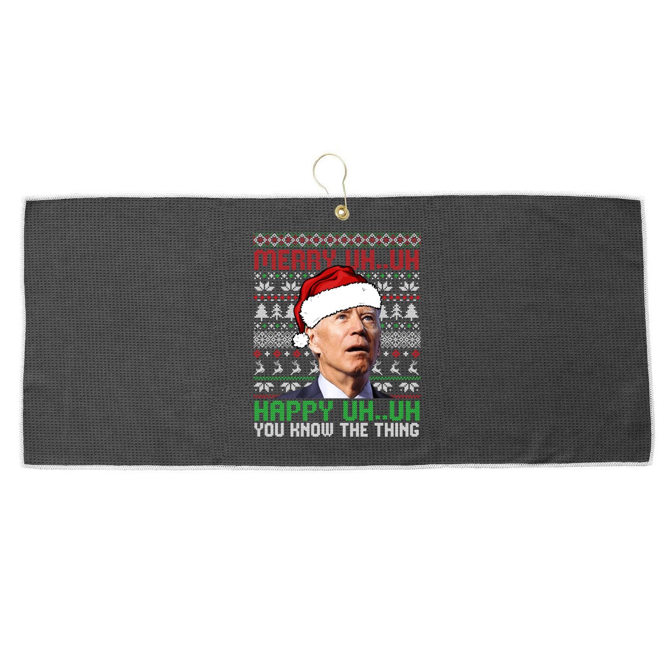 Santa Joe Biden Merry Uh Uh Christmas Ugly Sweater Sweatshirt Large Microfiber Waffle Golf Towel