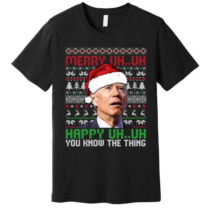 Santa Joe Biden Merry Uh Uh Christmas Ugly Sweater Sweatshirt Premium T-Shirt