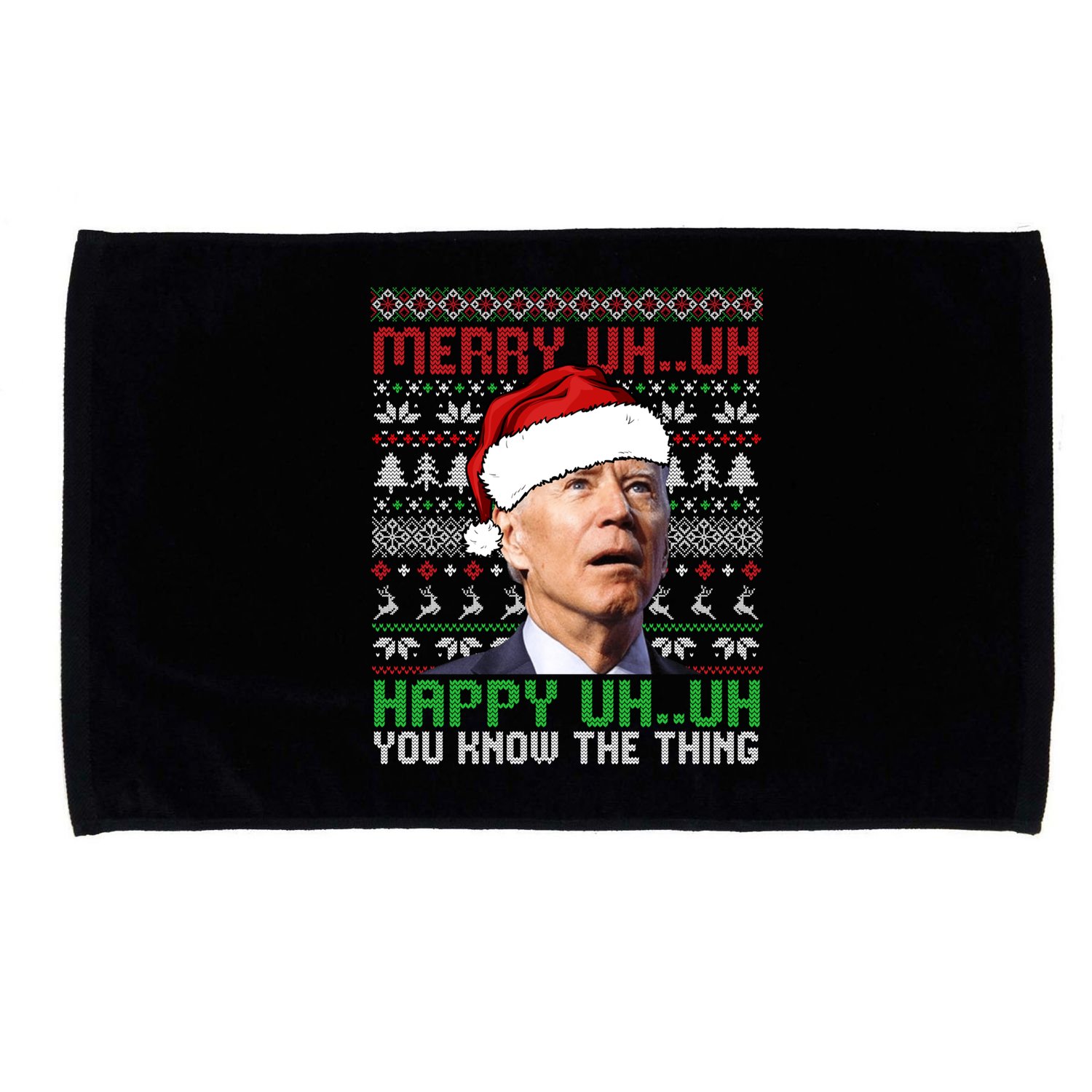 Santa Joe Biden Merry Uh Uh Christmas Ugly Sweater Sweatshirt Microfiber Hand Towel
