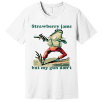 Strawberry Jams But My Gun Dont Silly Frog Premium T-Shirt