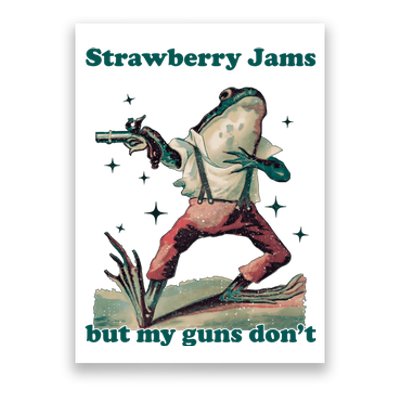 Strawberry Jams But My Guns Dont Funny Frog Poster