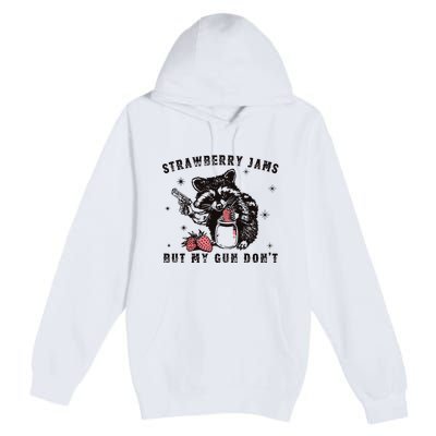 Strawberry Jams But My Gun Dont Raccoon Feral Silly Unhinged Premium Pullover Hoodie