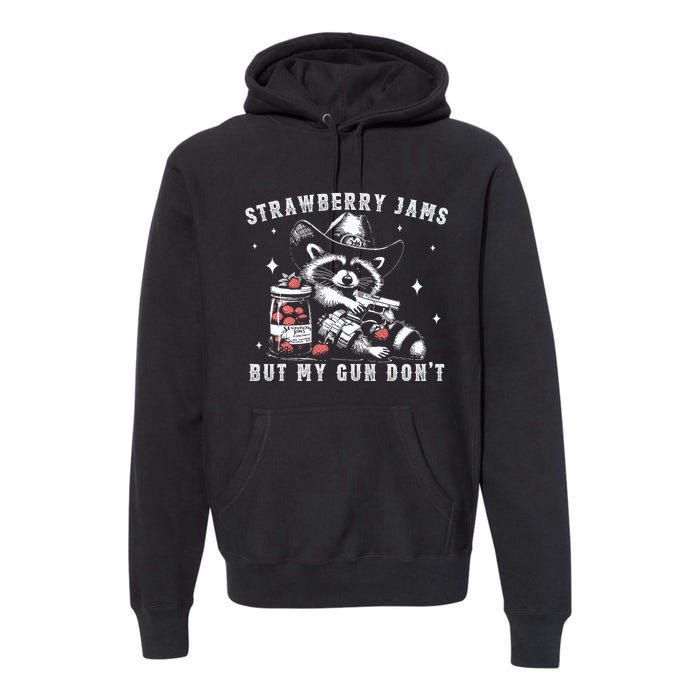 Strawberry Jams But My Gun Dont Raccoon Feral Silly Unhinged Premium Hoodie