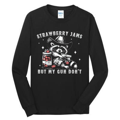 Strawberry Jams But My Gun Dont Raccoon Feral Silly Unhinged Tall Long Sleeve T-Shirt