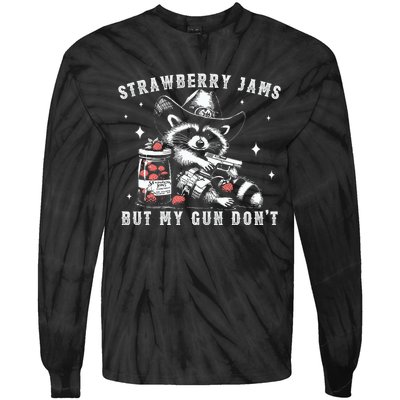 Strawberry Jams But My Gun Dont Raccoon Feral Silly Unhinged Tie-Dye Long Sleeve Shirt